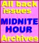 
   Read ALL of
   MIDNITE HOUR's
   Back Issues
   